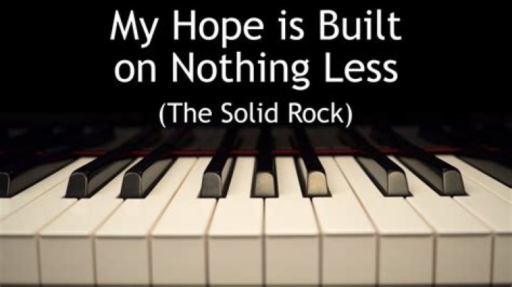 My Hope Is Built on Nothing Less (The Solid Rock)