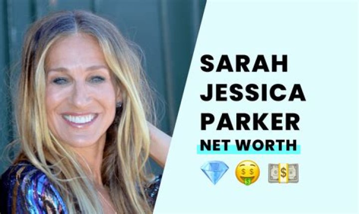 Sarah Jessica Parker Net Worth: Investments & Career