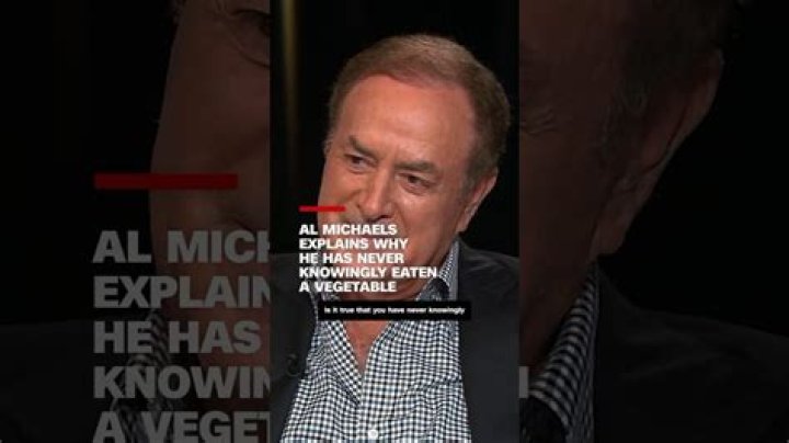 Sports commentator Al Michaels, 78, has never knowingly eaten a vegetable